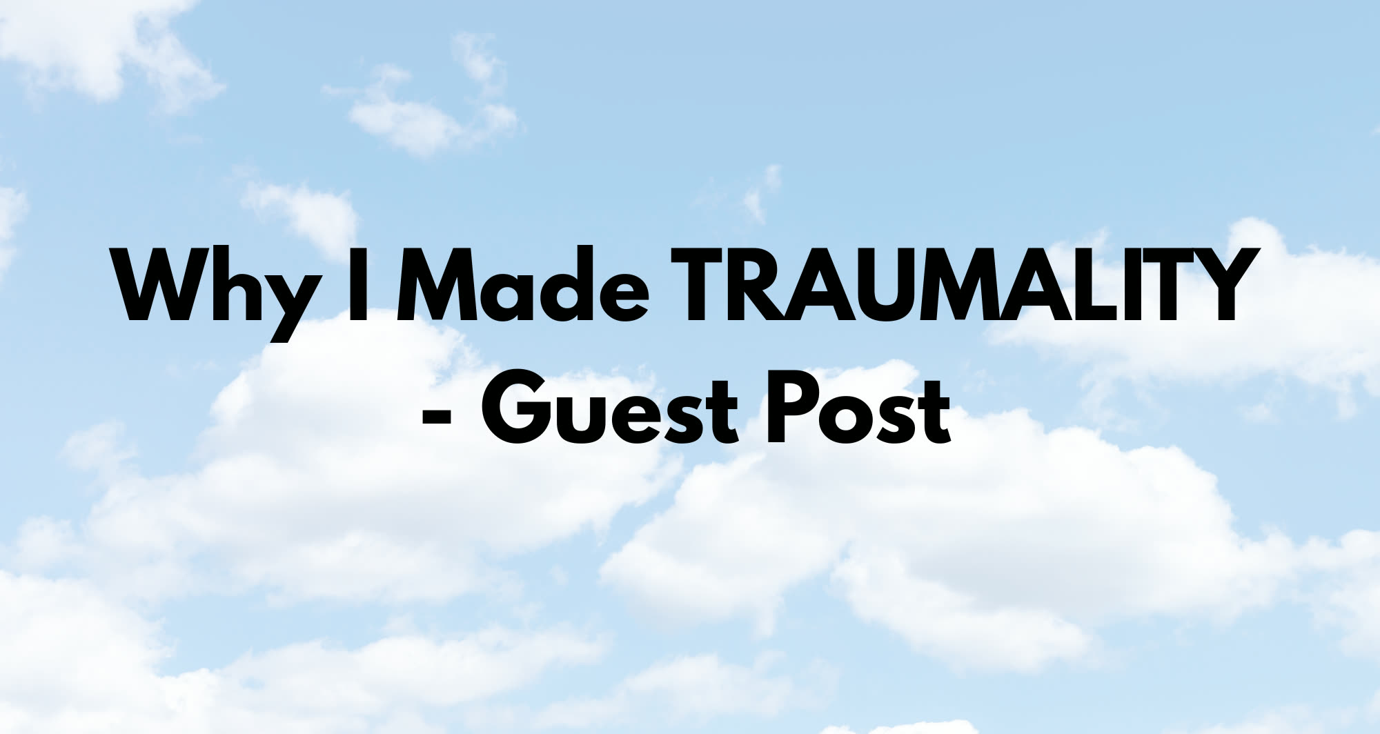PTSD UK guest post — Why I made Traumality